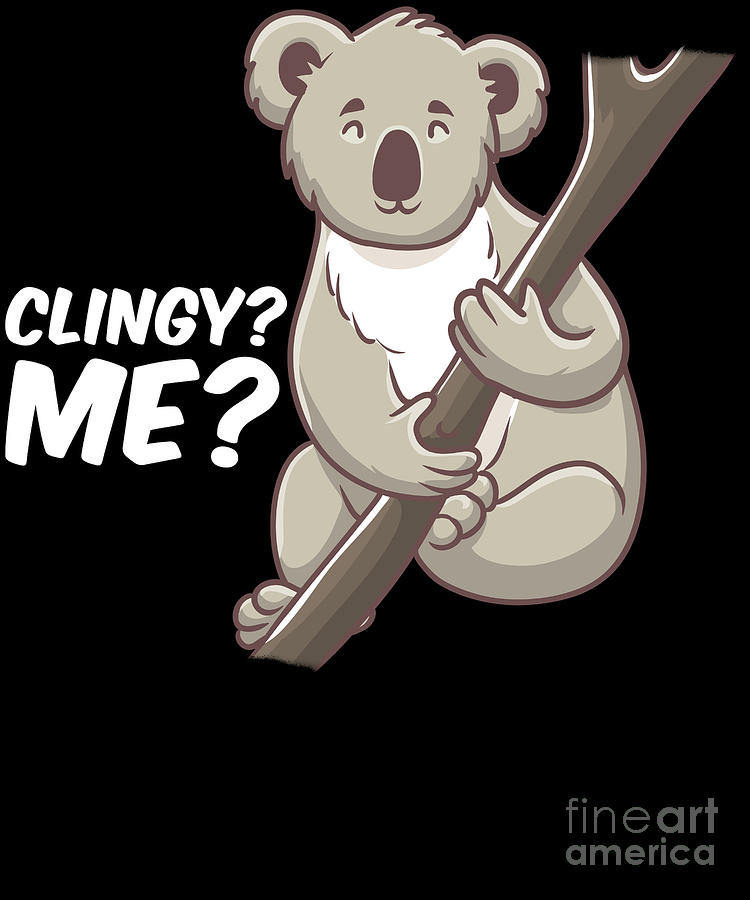 Cute Clingy Me No Way Koala Funny Animal Pun Digital Art by The Perfect ...
