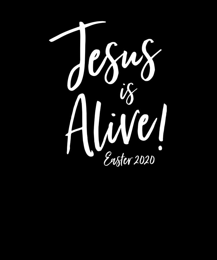 Cute Easter 2020 Jesus Is Alive Shirt Worship Digital Art by Anna Renes ...