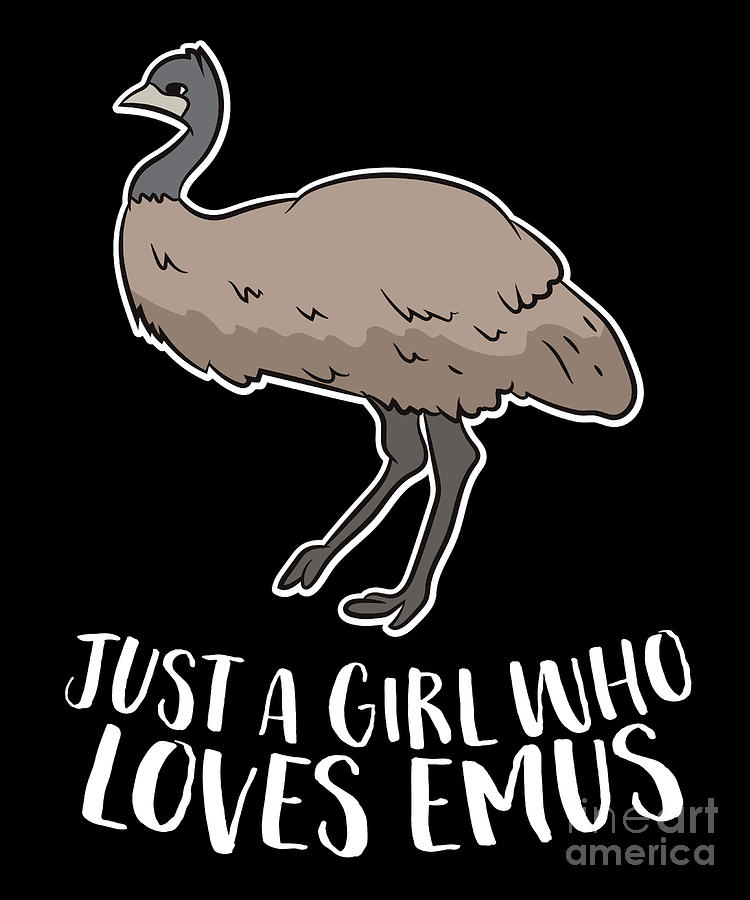 Cute Emu Girl Just a Girl Who Loves Emus Digital Art by EQ Designs ...