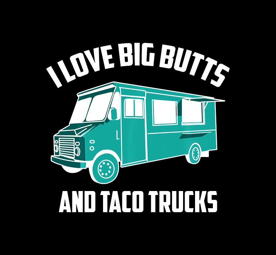 Cute Fashionable I Love Big Butts And Taco Trucks Gift Long Sleeve T-shirt Drawing