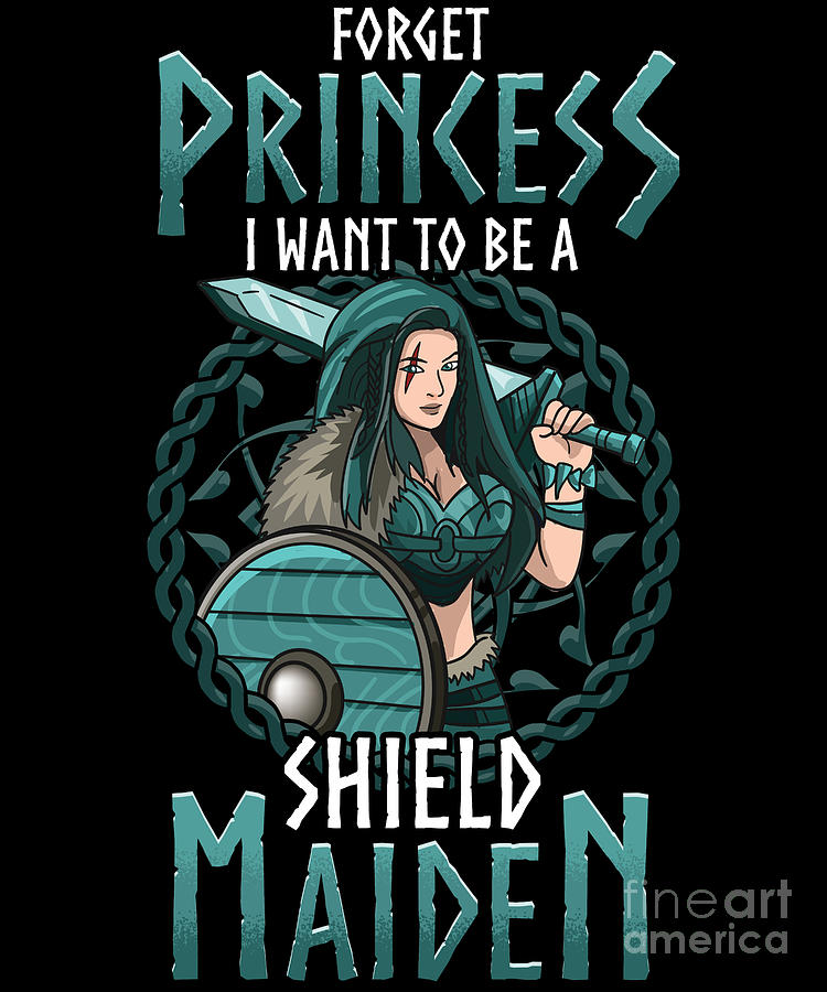 Don't Call Me Princess I'm A Shieldmaiden Digital Art by Lagertha