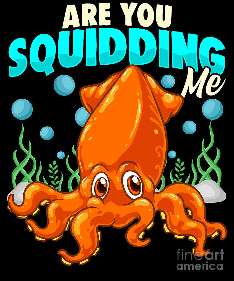 Cute Funny Are You Squidding Me Joke Squid Pun Digital Art by The Perfect  Presents - Fine Art America
