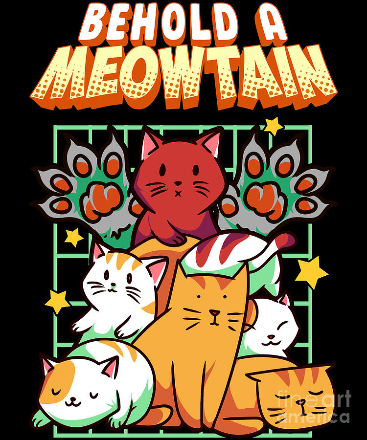 Cute Funny Behold A Meowtain Cat Mountain Kitty Digital Art by The ...