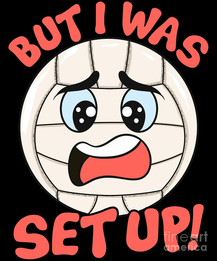 Cute Funny But I Was Set Up Volleyball Ball Pun Digital Art by The Perfect  Presents - Pixels