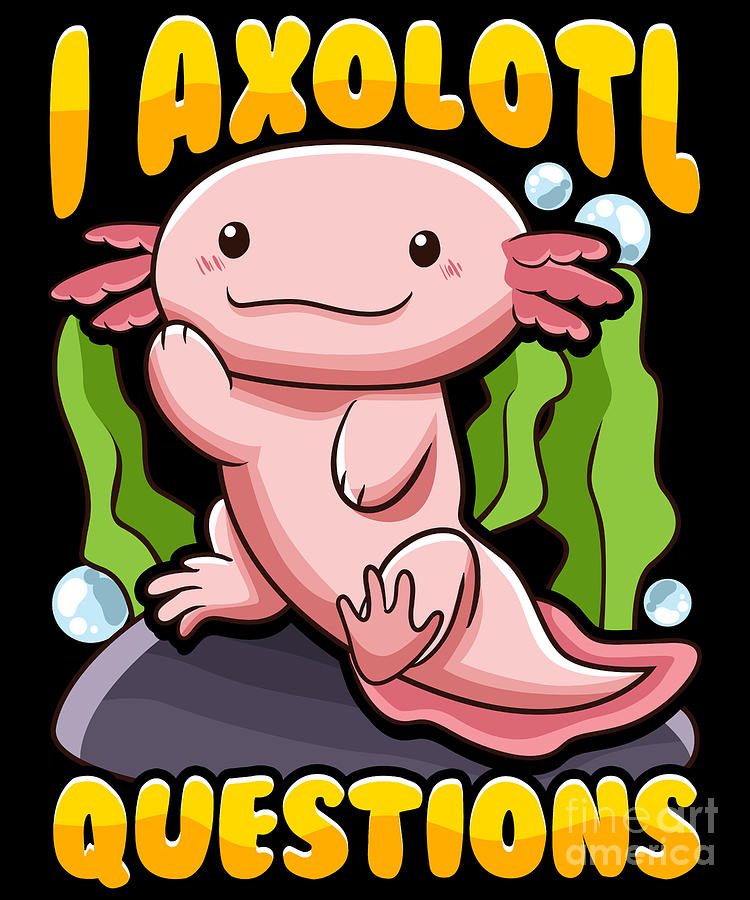 Cute Funny I Axolotl Questions Pun Walking Fish Digital Art By The Perfect Presents