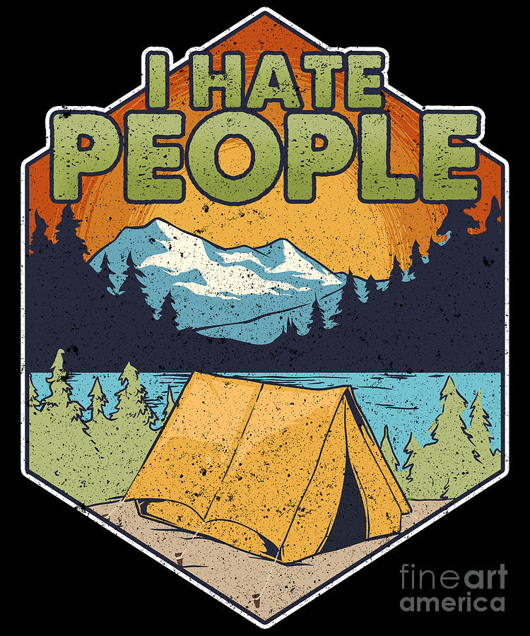 Cute Funny I Hate People Camping In Nature Pun Digital Art by The ...