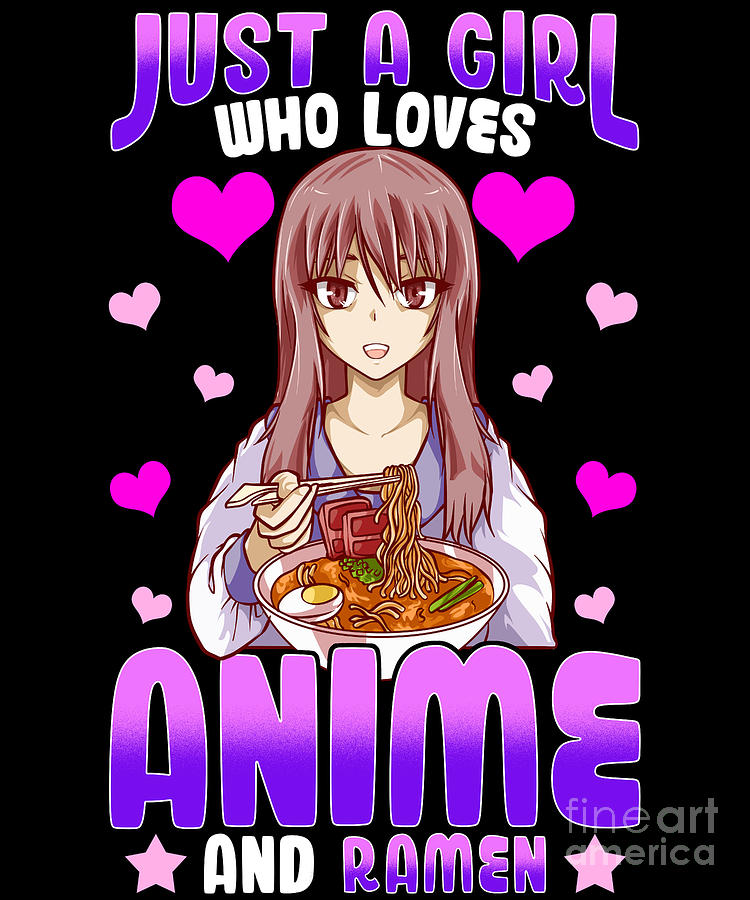 Cute Funny Just A Girl Who Loves Anime And Ramen Foodie Digital Art by ...