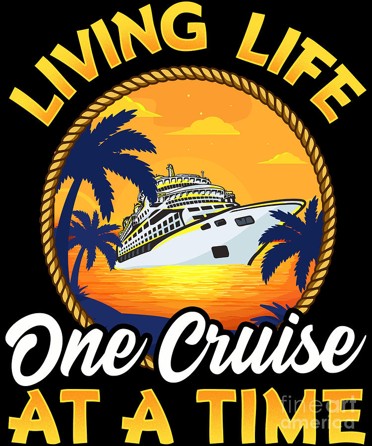 Christmas Digital Art - Cute Funny Living Life One Cruise At A Time by The Perfect Presents