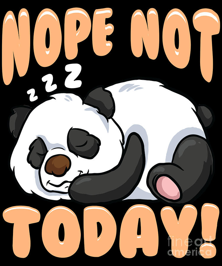 Cute Funny Nope Not Today Panda Sleeping Digital Art by The Perfect  Presents - Pixels