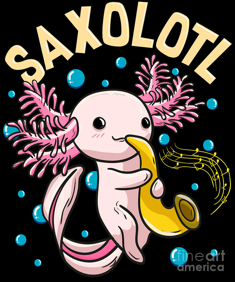 Cute Funny Saxolotl Adorable Axolotl Playing Sax Digital Art By The Perfect Presents