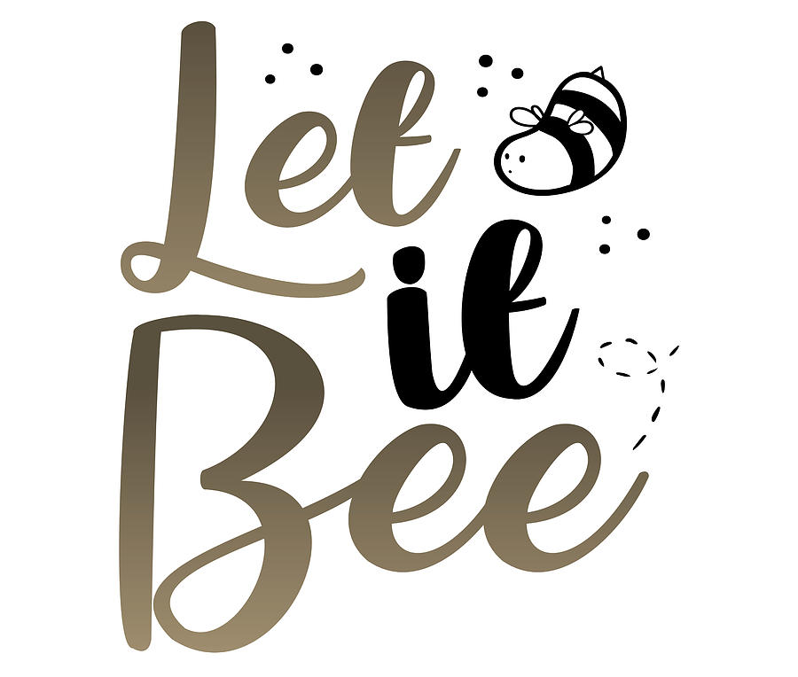 Cute Honeybee Let it Bee Beekeeper Gift Idea Drawing by Kanig Designs ...