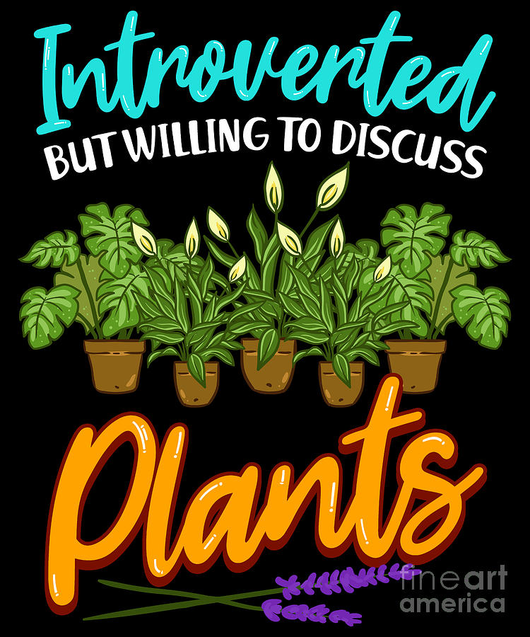 Cute Introverted But Willing To Discuss Plants Digital Art by The