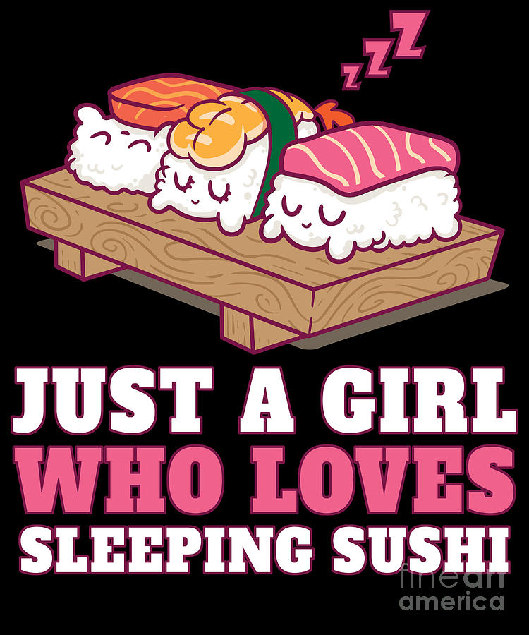 Just A Girl Who Loves Sushi Roll Nigiri Lover Kawaii Asian 