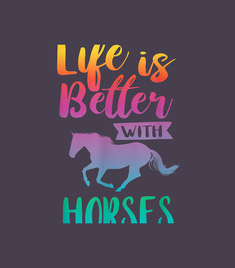 Horse Digital Art - Cute Life Is Better With Horses Horseback Riding by Dominic Cacey