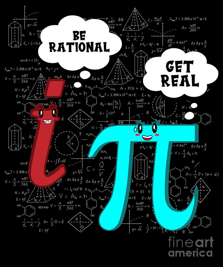 Cute Math Be Rational Get Real Mathematics Pun Digital Art By The Perfect Presents Fine Art