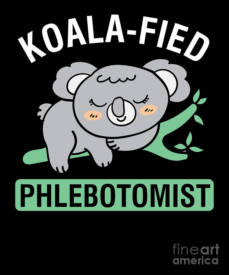 Cute Phlebotomist Gift Koala Fied Phlebotomist Phlebotomy Student ...