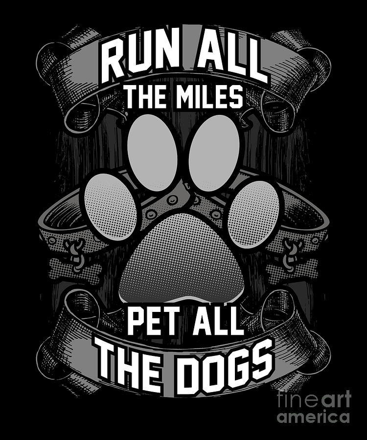 Run all the miles pet all the hotsell dogs shirt