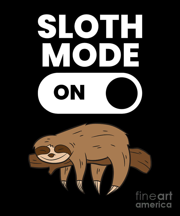 Cute Sloth Lover Ts Love Sloths Sloth Mode On Digital Art By Eq Designs Pixels