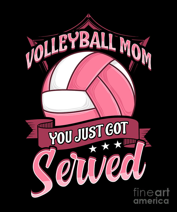 Cute Volleyball Mom You Just Got Served Pun Digital Art by The Perfect ...