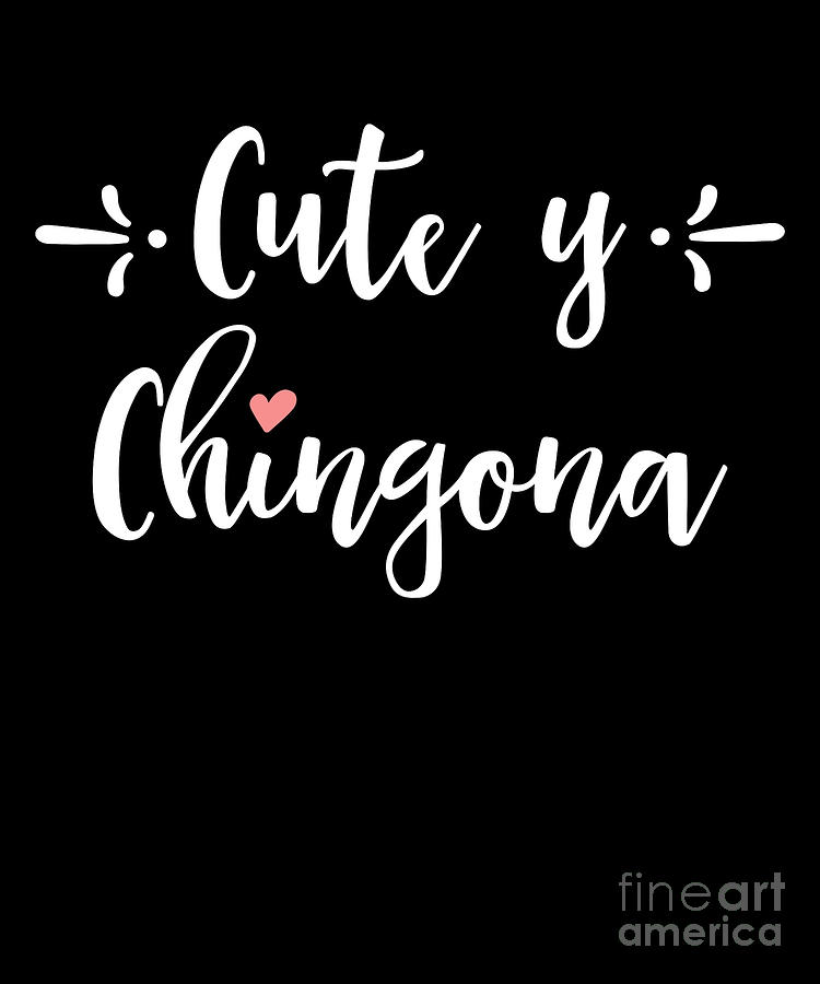 Woman Drawing - Cute Y Chingona Funny Spanish For Women by Noirty Designs