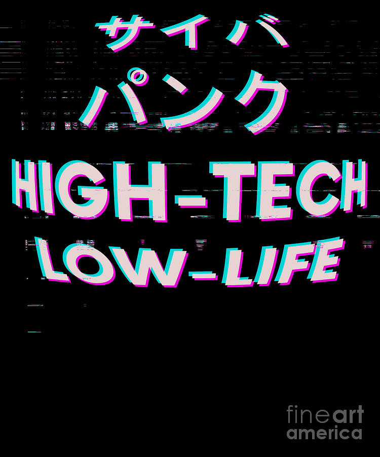 Cyberpunk In Japanese Hi Tech Low Life With Glitch Effect Print Digital 1589