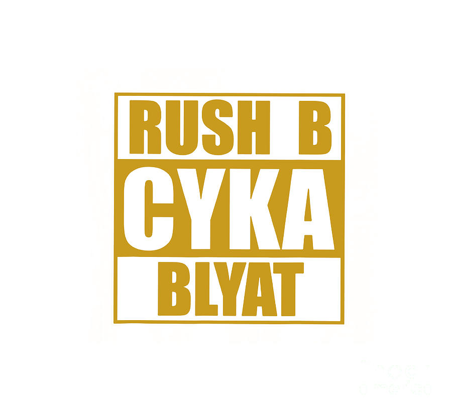 Cyka Blyat Rush B Digital Art by Rendyrnger Robert | Pixels