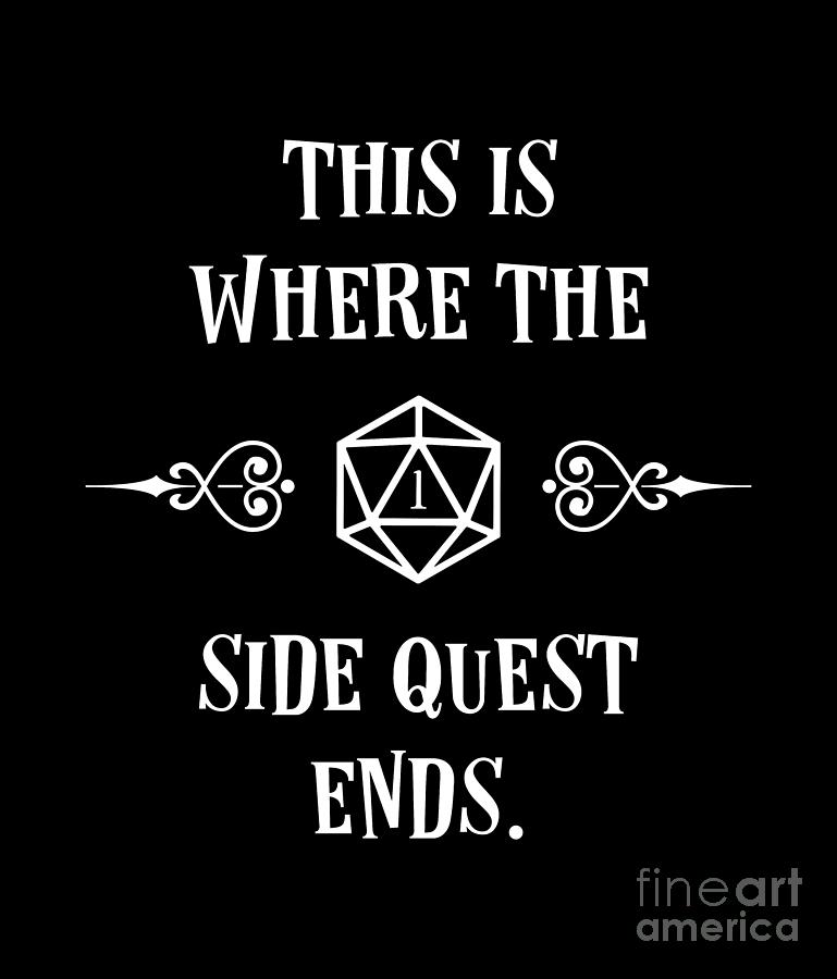 D20 Dice Funny Side Quest Ends Tabletop RPG Digital Art by Pixel Coated ...