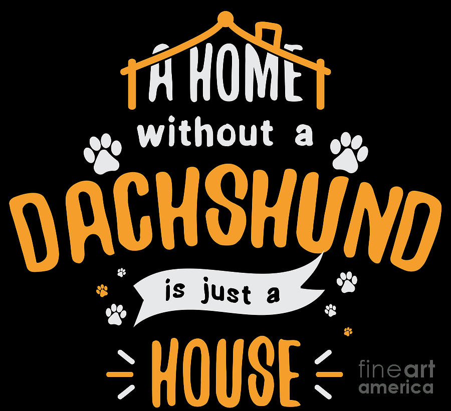 Dachshund Funny Dog Saying Humor Dogs Gift Digital Art By Haselshirt 