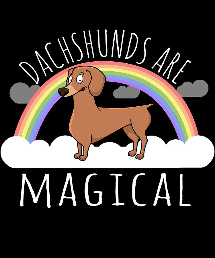 Dachshunds Are Magical T-Shirt Digital Art by Flippin Sweet Gear