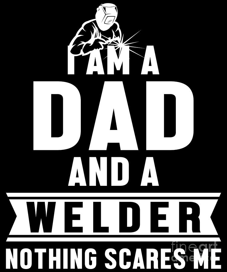 Dad And Welder Welding Metal Iron Profession Gift Digital Art by Thomas ...