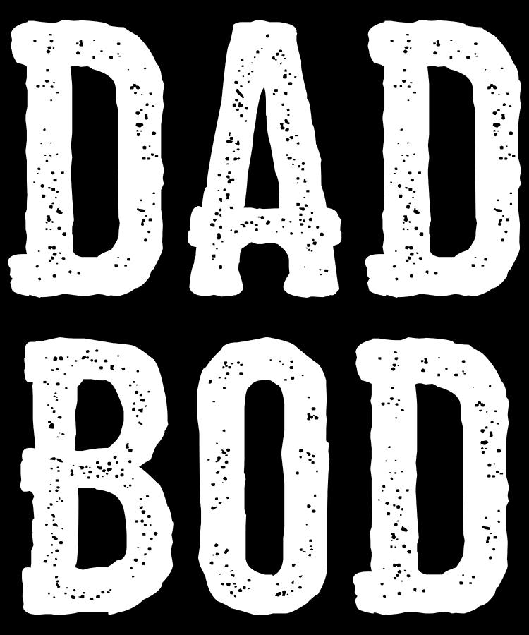 Dad Bod Fathers Day Digital Art by Flippin Sweet Gear