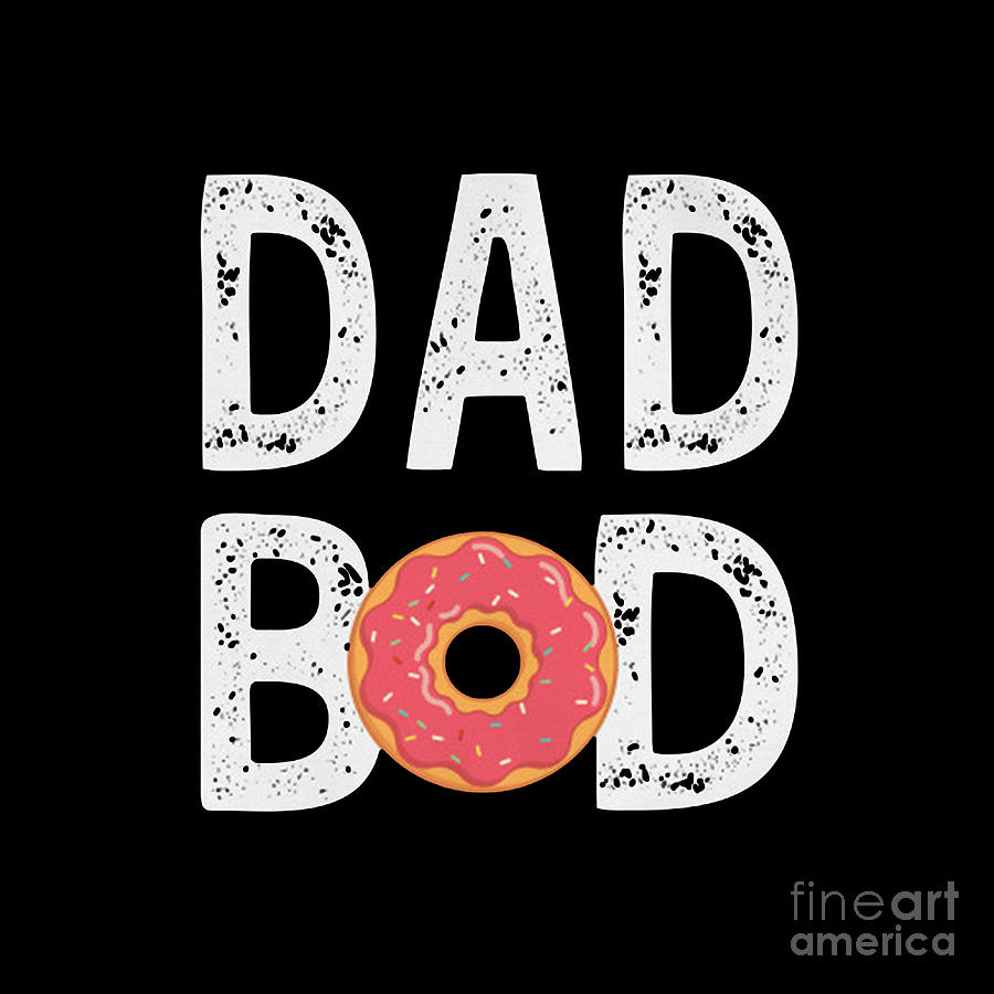 Dad Bod Funny Fathers Day Donut Lover Meme Drawing by Connie A ...