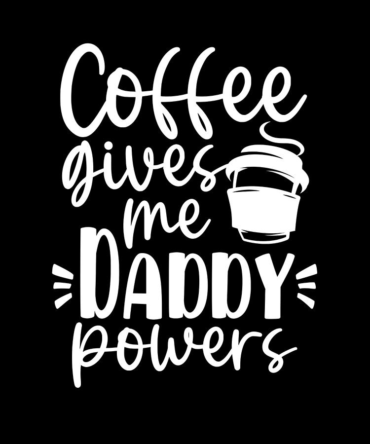 Dad Gifts Coffee Gives Me Daddy Powers Coffee Drinker Gifts Zip Pouch by  Kanig Designs - Fine Art America