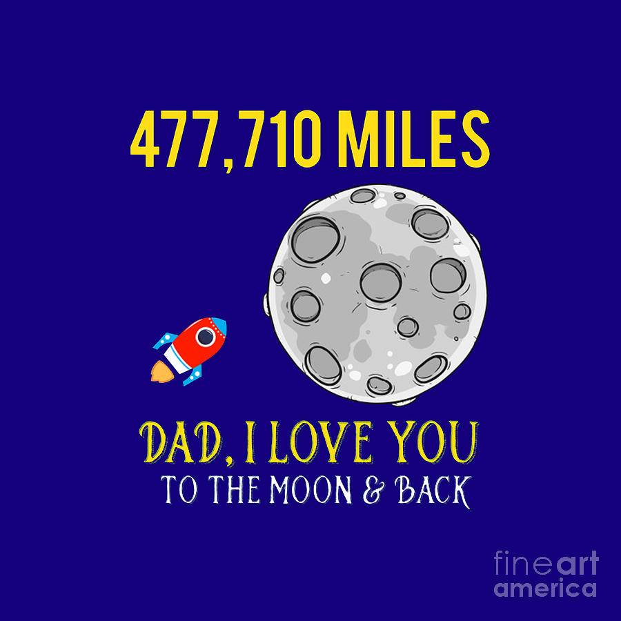 Dad I Love You To The Moon And Back Drawing By Raymond A Ritter