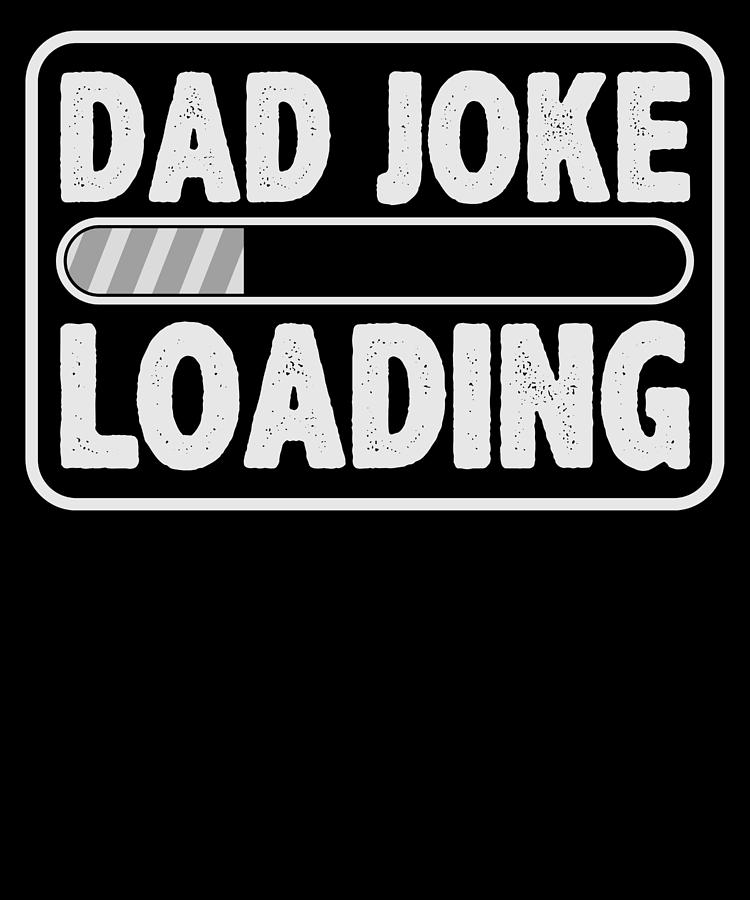 Download Dad Joke Loading Shop Clothing Shoes Online