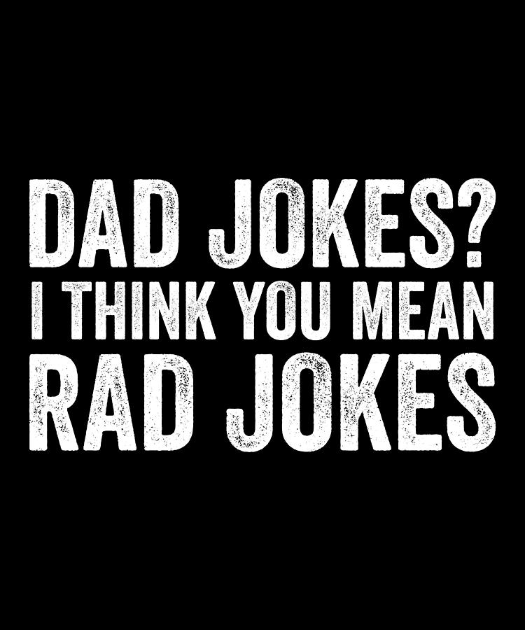 Dad Jokes I Think You Mean Rad Jokes Vintage Digital Art by Jensen Cena ...