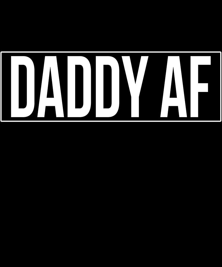Daddy Af Digital Art by Flippin Sweet Gear