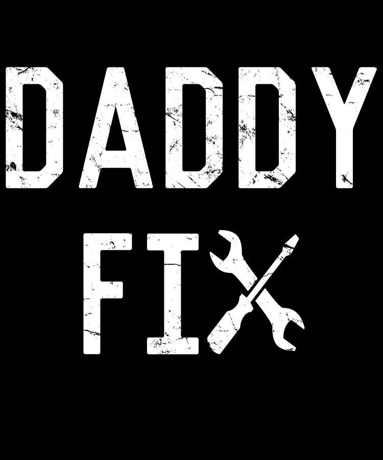 Daddy Fix Digital Art by Flippin Sweet Gear