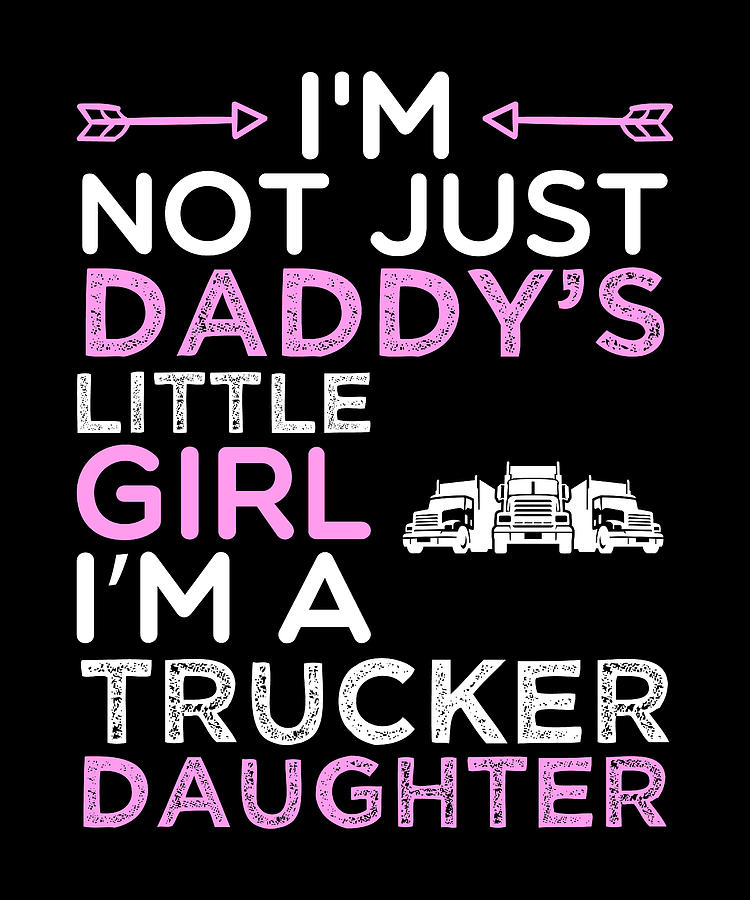 Daddy Girl Trucker Daughter Funny Design For Gift Digital Art by Syou ...