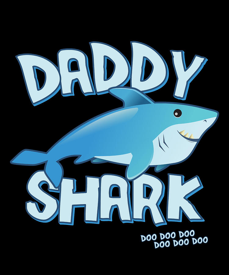 Daddy Shark Doo Doo Doo Digital Art by Flippin Sweet Gear