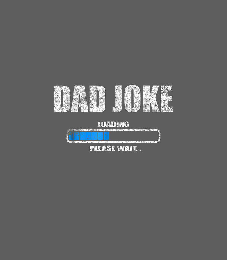 DadLoading Please Wait Daddy Father Humor Digital Art by Aleena Arabel ...