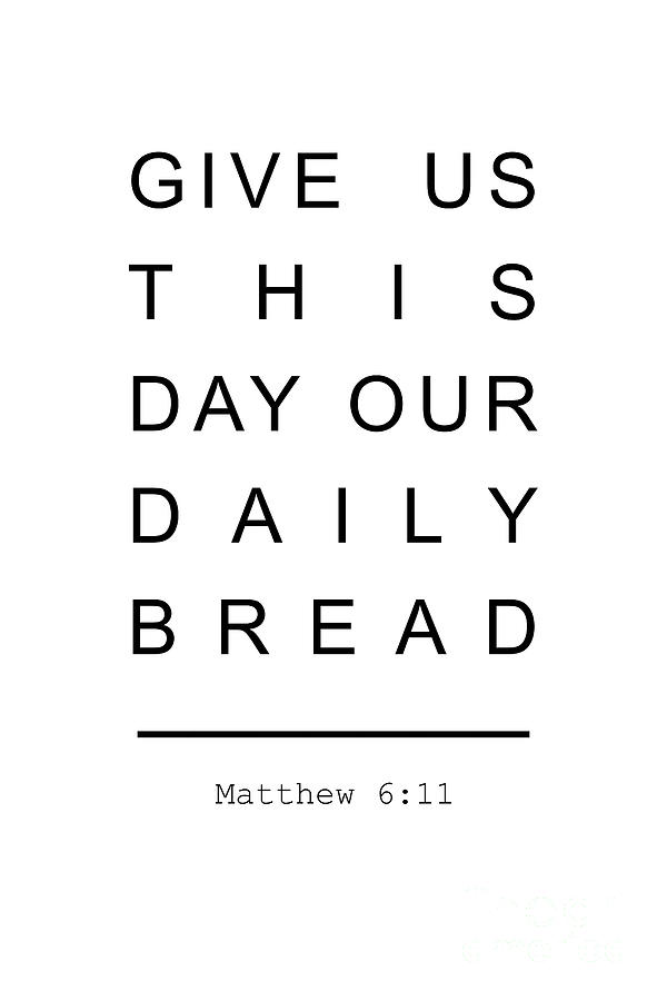 Daily Bread Matthew 6 11 Photograph by Andrea Anderegg