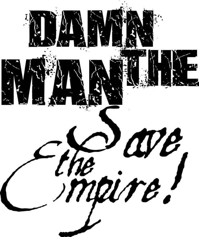 Damn The Man Save The Empire Poster Digital Art By Maria Sanchez 5914