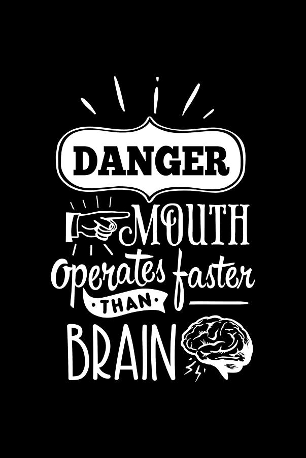 Danger, Mouth Operates Faster Than Brain Digital Art by Sambel Pedes