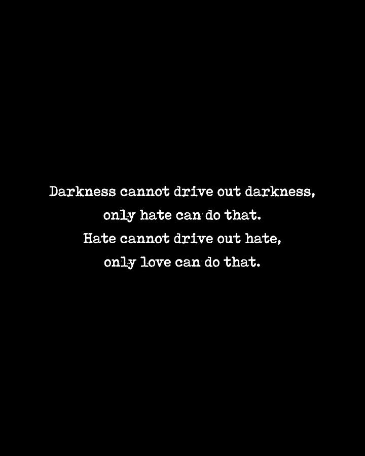 Darkness Cannot Drive Out Darkness 01 - Minimal Typography - Literature Print - Black Digital Art
