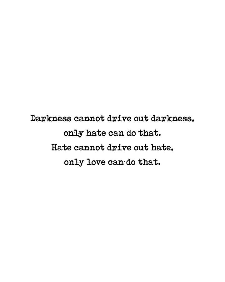Darkness Cannot Drive Out Darkness 01 - Minimal Typography - Literature Print - White Digital Art