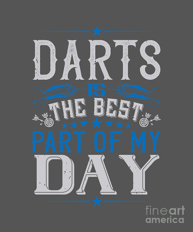 Darts Digital Art - Darts Lover Gift Darts Is The Best Part Of My Day by Jeff Creation