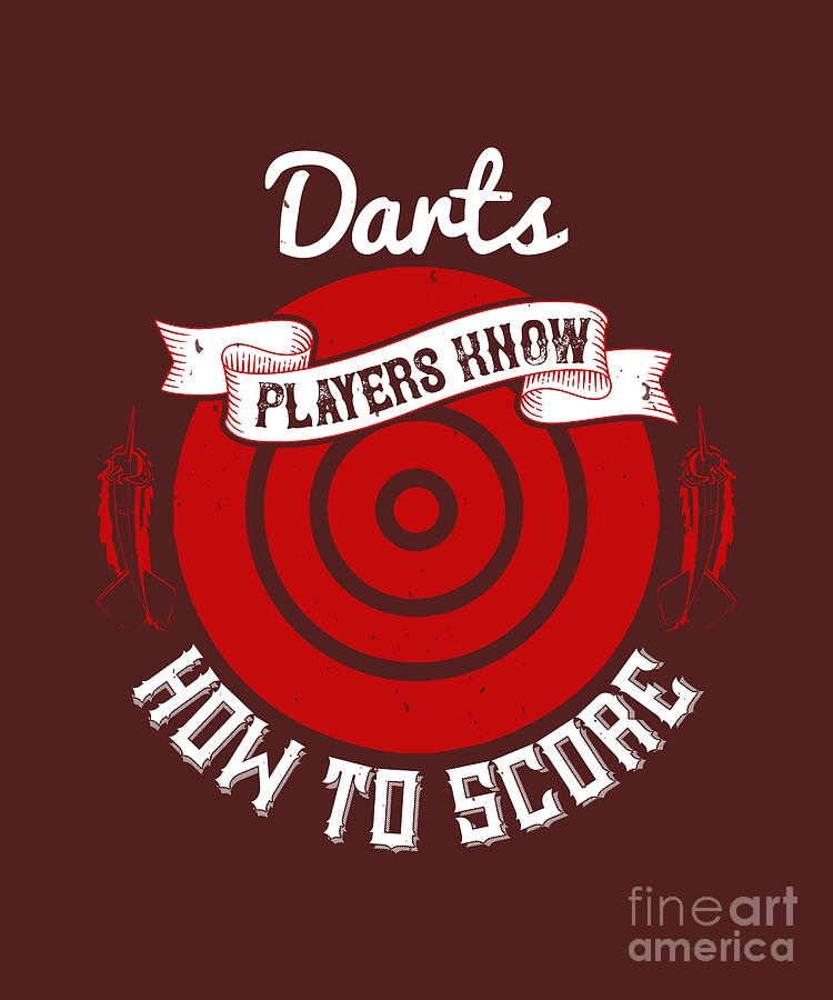 Darts Digital Art - Darts Lover Gift Darts Players Know How To Score by Jeff Creation