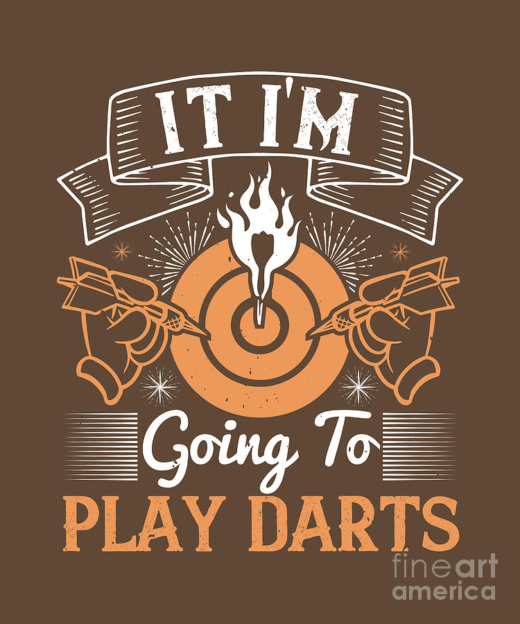 Darts Digital Art - Darts Lover Gift It Im Going To Play Darts by Jeff Creation