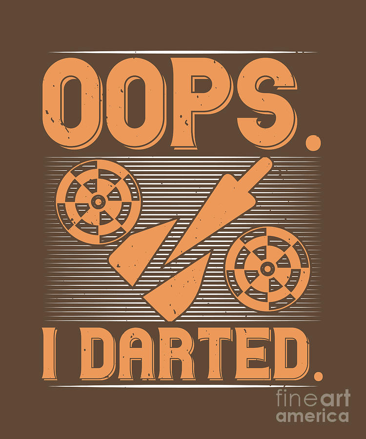 Darts Digital Art - Darts Lover Gift Oops I Darted by Jeff Creation